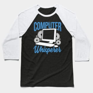 Computer Whisperer Tech Support Gift Baseball T-Shirt